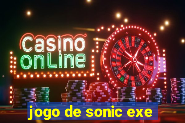 jogo de sonic exe